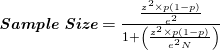 \textit{\textbf{\small Sample Size}} = \frac{\frac{z^{2} \times p(1-p)}{e^{2}}}{1 + \left ( \frac{z^{2} \times p(1-p)}{e^{2}N} \right )}
